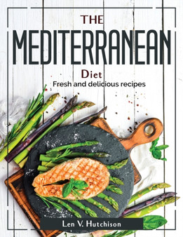 The Mediterranean Diet : Fresh and delicious recipes