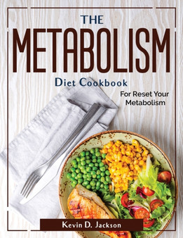 The Metabolism Diet Cookbook : For Reset Your Metabolism