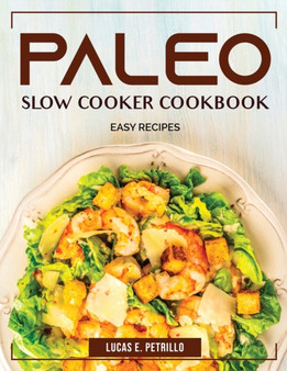 Paleo Slow Cooker Cookbook : Easy Recipes