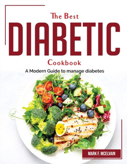 The Best Diabetic Cookbook : A Modern Guide to manage diabetes