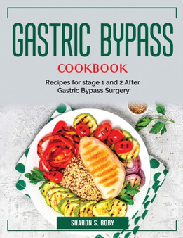 Gastric Bypass Cookbook : Recipes for stage 1 and 2 After Gastric Bypass Surgery