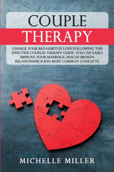 Couple Therapy : Change Your Bad Habits in Love Following This Effective Couple Therapy Guide. You Can Easily Improve Your Marriage, Rescue Broken Relationship, solve the most common conflicts : 2