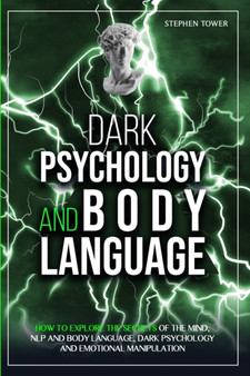 Dark Psychology and Body Language : How to Explore the Secrets of the Mind, NLP and body language, dark psychology and emotional Manipulation : 2