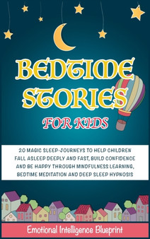 Bedtime Stories for Kids : 20 Magic Lullaby Journeys to Help Children Fall Asleep Deeply and Fast, Build Confidence and Be Happy through Mindfulness Learning, Bedtime Meditation, Deep Sleep Hypnosis : 2B