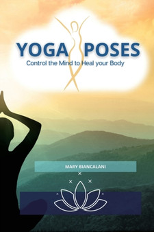 Yoga Poses : Control the Mind to Heal your Body