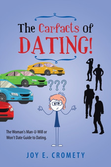 The Carfacts of Dating! : The Woman's Man-U-Will or Won't Date Guide to Dating.