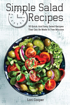 Simple Salad Recipes : 50 Quick And Easy Salad Recipes That Can Be Made In Few Minutes