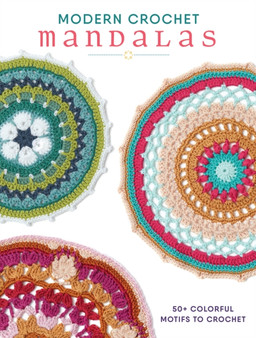 Modern Crochet Mandalas : 50+ Colorful Motifs to Crochet by Interweave - Paperback