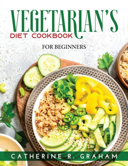 Vegetarian Diet Cookbook : For Beginners