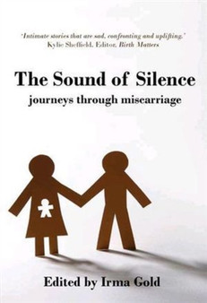 The Sound of Silence : Journeys Through Miscarriage