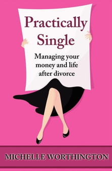 Practically Single : Managing Your Money and Life After Divorce