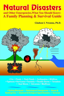 Natural Disasters and Other Emergencies, What You Should Know : A Family Planning & Survival Guide
