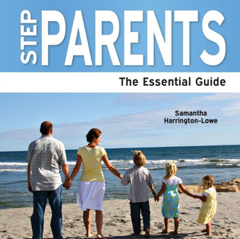 Step Parents : The Essential Guide