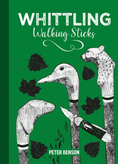 Whittling Walking Sticks by Peter Benson - Hardback