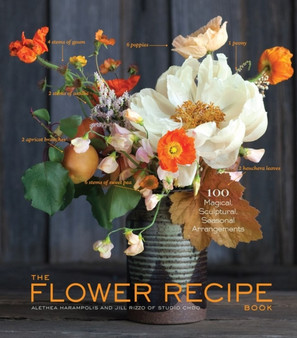 The Flower Recipe Book by Alethea Harampolis - Hardback