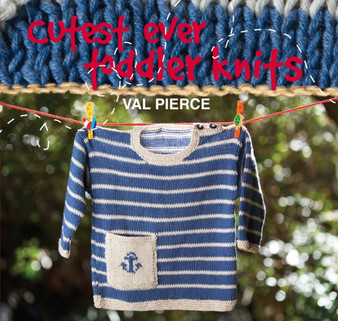 Cutest Ever Toddler Knits by Val Pierce - Hardback