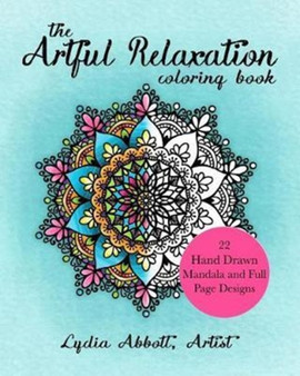 The Artful Relaxation Coloring Book by Lydia Abbott - Paperback