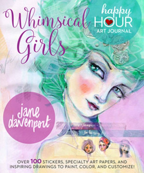 Whimsical Girls : Fun Inspiration and Instant Creative Gratification by Jane Davenport - Paperback