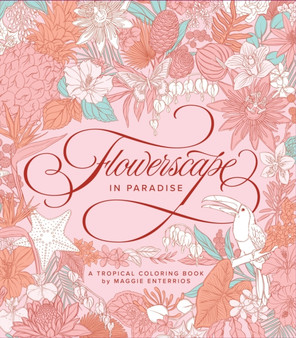 Flowerscape in Paradise : A Tropical Coloring Book by Maggie Enterrios - Paperback