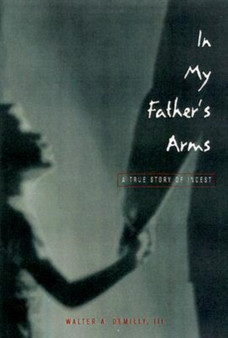 In My Father's Arms : A True Story of Incest