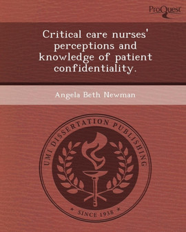 Critical Care Nurses' Perceptions and Knowledge of Patient Confidentiality