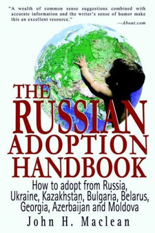 Russian Adoption Handbook : How to Adopt a Child from Russia, Ukraine, and Kasakstan