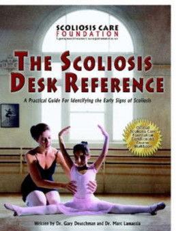 The Scoliosis Desk Reference, A Practical Guide For Identifying the Early Signs of Scoliosis