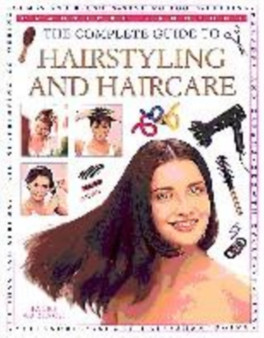 The Complete Guide to Hairstyling and Haircare
