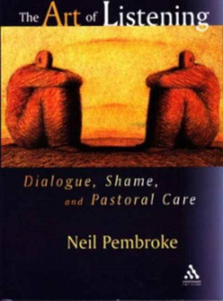 The Art of Listening : Dialogue, Shame and Pastoral Care