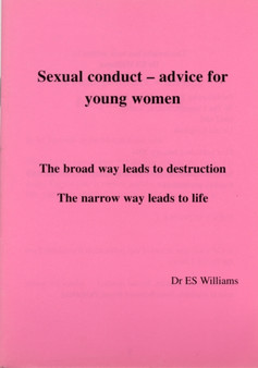 Sexual Conduct: Advice for Young Women : The Narrow Way That Leads to Life