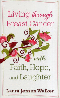 Living through Breast Cancer with Faith, Hope, and Laughter