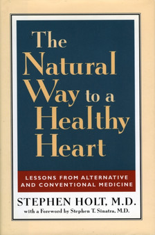 The Natural Way to a Healthy Heart : A Layman's Guide to Preventing and Treating Cardiovascular Disease