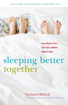 Sleeping Better Together : How the Latest Research Will Help You and a Loved One Get a Better Night's Sleep