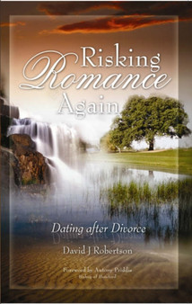 Risking Romance... Again : Dating After Divorce