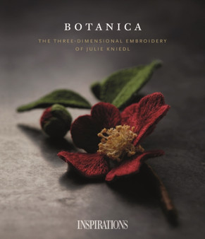 Botanica : The Three-Dimensional Embroidery of Julie Kniedl by Inspirations Studios - Paperback