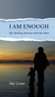 I Am Enough : My Healing Journey with My Mom