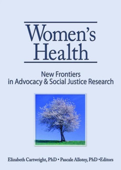 Women's Health : New Frontiers in Advocacy & Social Justice Research