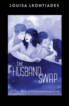 The Husband Swap : A True Story of Unconventional Love
