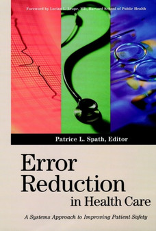 Error Reduction in Health Care : A Systems Approach to Improving Patient Safety