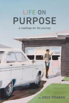 Life on Purpose : A Roadmap for the Journey