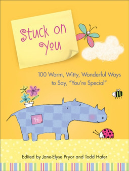 Stuck on You : 100 Warm, Witty, Wonderful Ways to Say, You're Special