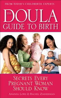 The Doula Guide to Birth : Secrets Every Pregnant Woman Should Know