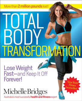 Total Body Transformation : Lose Weight Fast - And Keep It Off Forever!