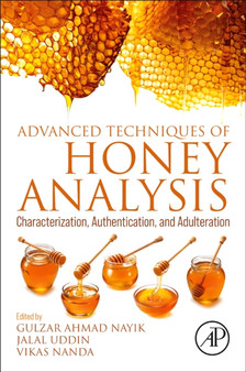 Advanced Techniques of Honey Analysis : Characterization, Authentication, and Adulteration