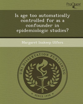 Is Age Too Automatically Controlled for as a Confounder in Epidemiologic Studies?
