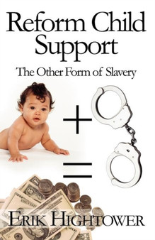 Reform Child Support : The Other Form of Slavery