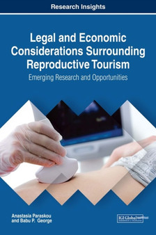 Legal and Economic Considerations Surrounding Reproductive Tourism : Emerging Research and Opportunities