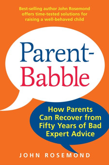 Parent-Babble : How Parents Can Recover from Fifty Years of Bad Expert Advice : 15