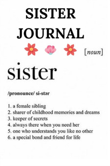 Sister Journal : Blank Lined Notebook for Big Sisters with Definition - Inspirational Diary for Girls, Teenagers, Women - Draw and Write Journal with 120 Journaling Pages - 6x9 Notepad for Writing Dow