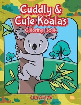 Cuddly & Cute Koalas Coloring Book by Creative - Paperback